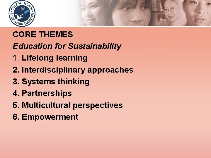 CORE THEMES Education for Sustainability 1. Lifelong learning 2. Interdisciplinary approaches 3. Systems thinking