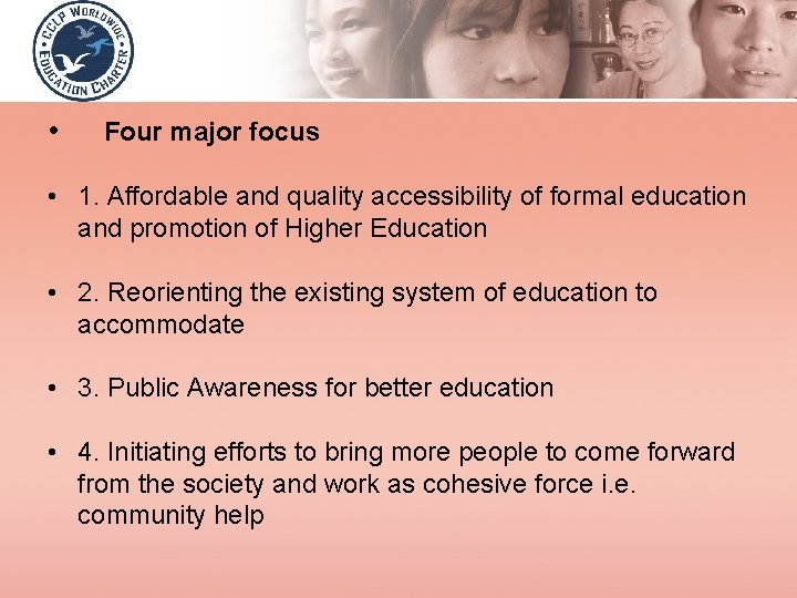  • Four major focus • 1. Affordable and quality accessibility of formal education