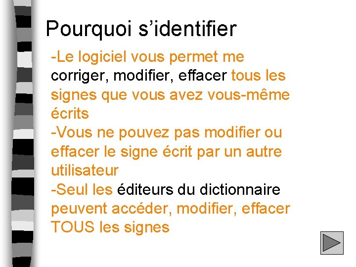 Pourquoi s’identifier -Le logiciel vous permet me corriger, modifier, effacer tous les signes que