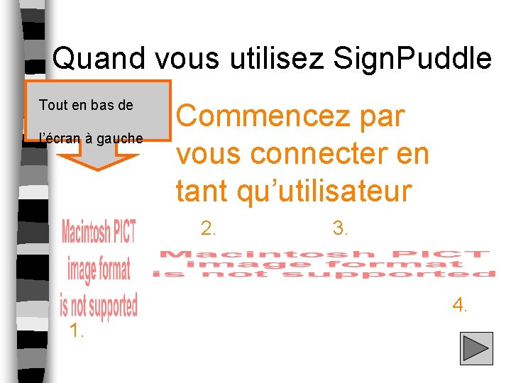 Quand vous utilisez Sign. Puddle Tout en bas de Commencez par l’écran à gauche