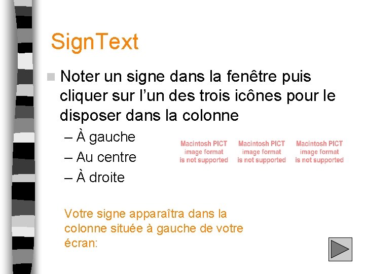 Sign. Text n Noter un signe dans la fenêtre puis cliquer sur l’un des