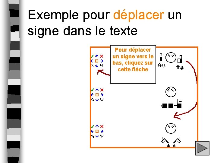 Exemple pour déplacer un signe dans le texte Pour déplacer un signe vers le