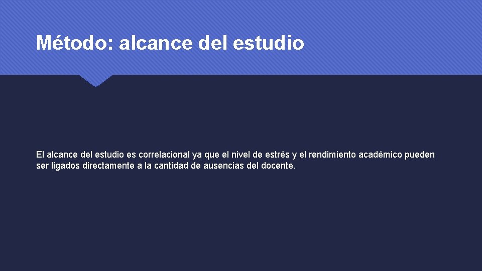 Método: alcance del estudio El alcance del estudio es correlacional ya que el nivel