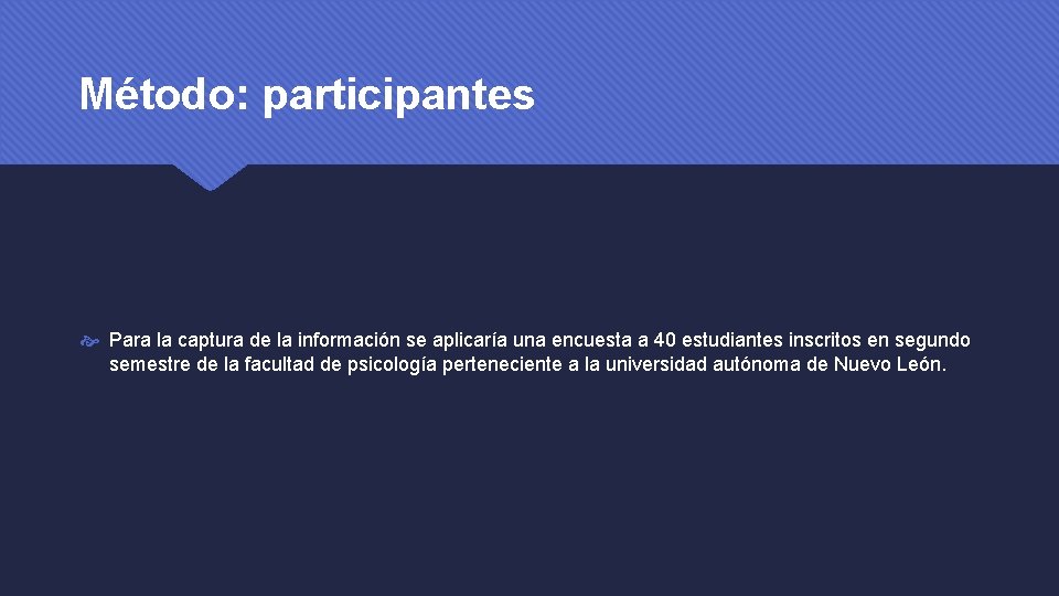 Método: participantes Para la captura de la información se aplicaría una encuesta a 40