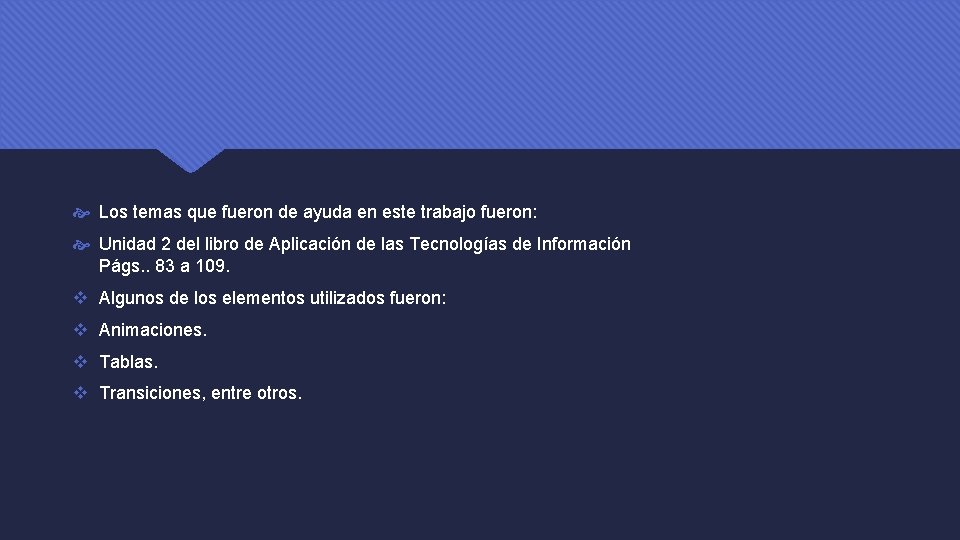  Los temas que fueron de ayuda en este trabajo fueron: Unidad 2 del