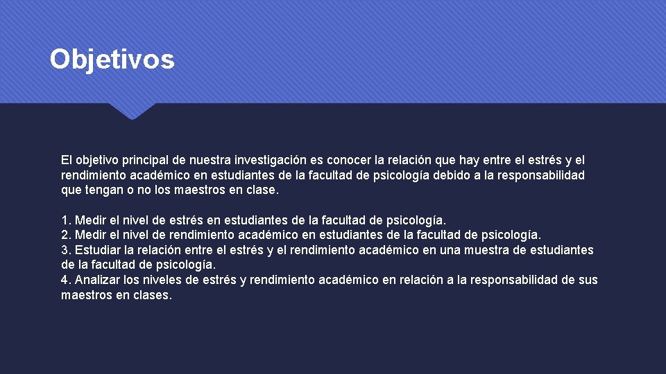 Objetivos El objetivo principal de nuestra investigación es conocer la relación que hay entre