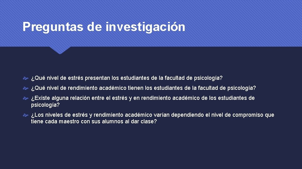 Preguntas de investigación ¿Qué nivel de estrés presentan los estudiantes de la facultad de