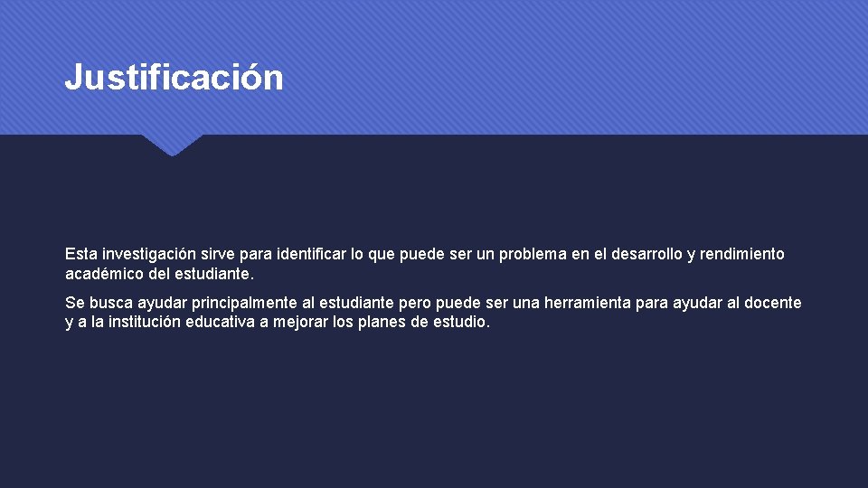 Justificación Esta investigación sirve para identificar lo que puede ser un problema en el