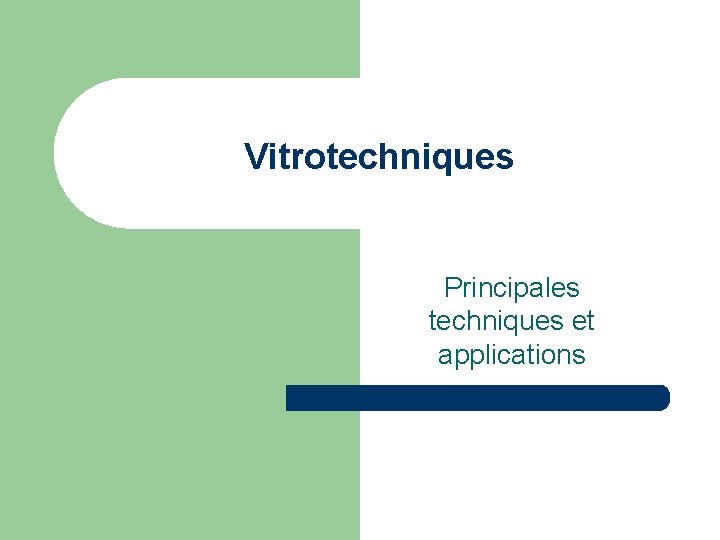 Vitrotechniques Principales techniques et applications Vitrotechniques Principales techniques et applications