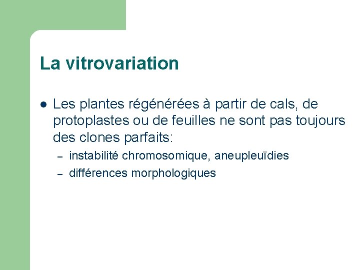 La vitrovariation l Les plantes régénérées à partir de cals, de protoplastes ou de La vitrovariation l Les plantes régénérées à partir de cals, de protoplastes ou de