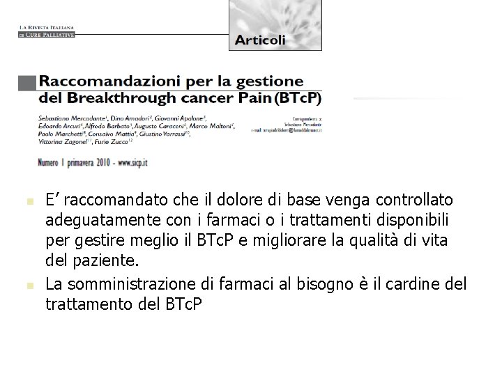 n n E’ raccomandato che il dolore di base venga controllato adeguatamente con i