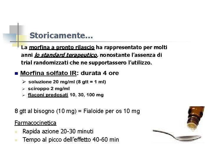 Storicamente… La morfina a pronto rilascio ha rappresentato per molti anni lo standard terapeutico,