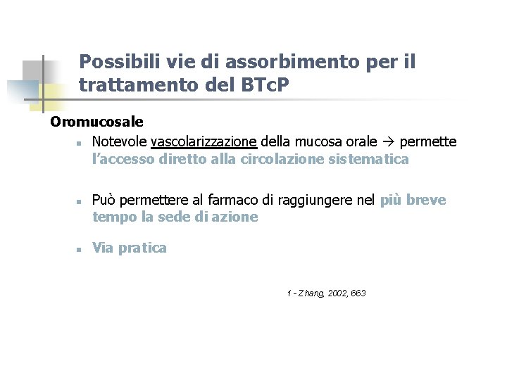 Possibili vie di assorbimento per il trattamento del BTc. P Oromucosale n Notevole vascolarizzazione