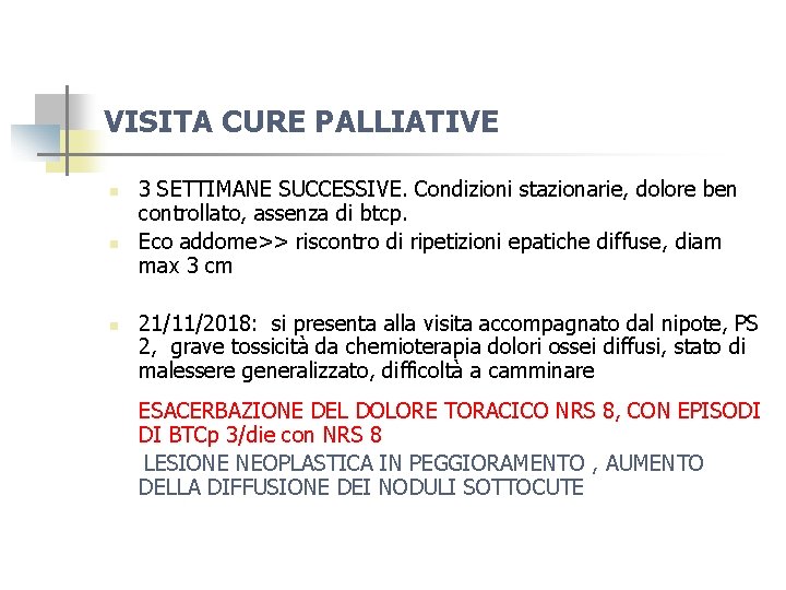 VISITA CURE PALLIATIVE n n n 3 SETTIMANE SUCCESSIVE. Condizioni stazionarie, dolore ben controllato,