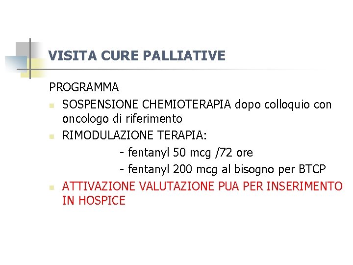 VISITA CURE PALLIATIVE PROGRAMMA n SOSPENSIONE CHEMIOTERAPIA dopo colloquio con oncologo di riferimento n