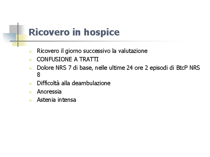 Ricovero in hospice n n n Ricovero il giorno successivo la valutazione CONFUSIONE A