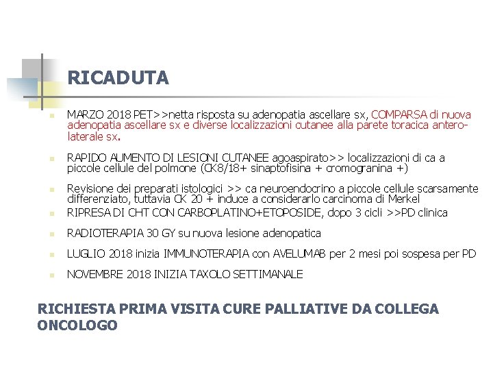 RICADUTA n n MARZO 2018 PET>>netta risposta su adenopatia ascellare sx, COMPARSA di nuova