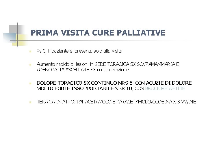 PRIMA VISITA CURE PALLIATIVE n n Ps 0, il paziente si presenta solo alla