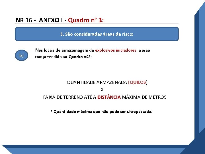 NR 16 - ANEXO I - Quadro n° 3: 3. São consideradas áreas de