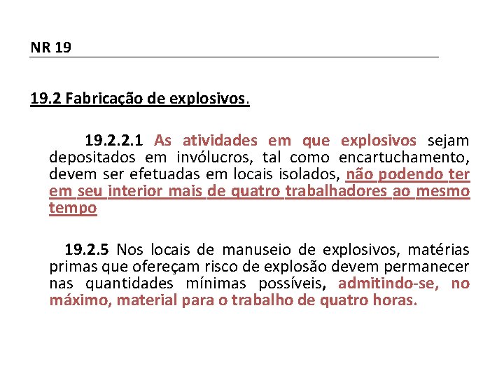 NR 19 19. 2 Fabricação de explosivos. 19. 2. 2. 1 As atividades em