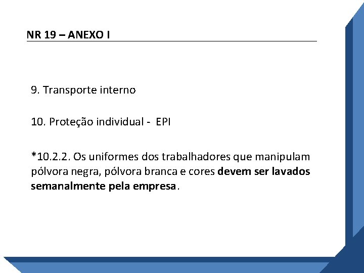 NR 19 – ANEXO I 9. Transporte interno 10. Proteção individual - EPI *10.