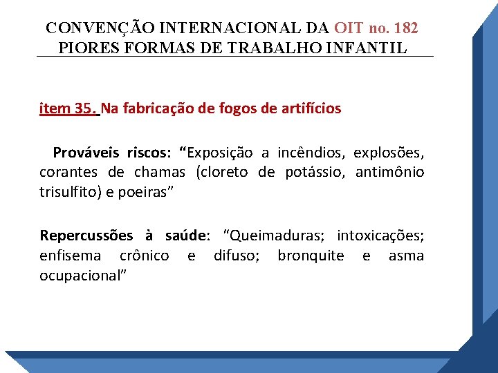 CONVENÇÃO INTERNACIONAL DA OIT no. 182 PIORES FORMAS DE TRABALHO INFANTIL item 35. Na