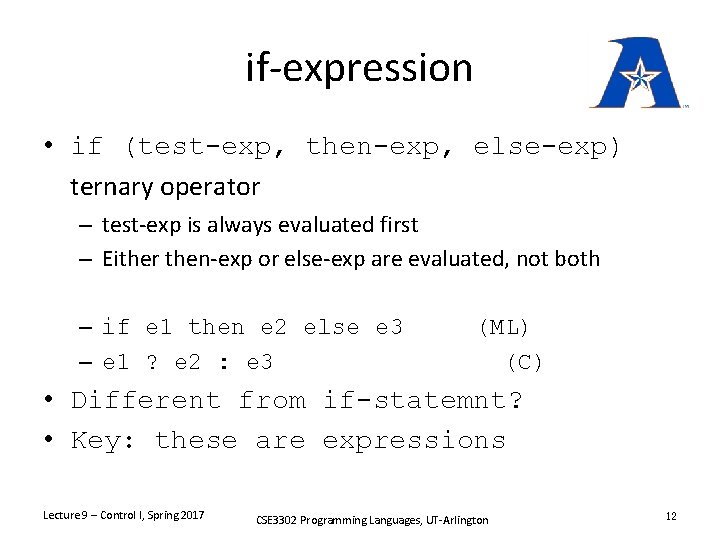 if-expression • if (test-exp, then-exp, else-exp) ternary operator – test-exp is always evaluated first