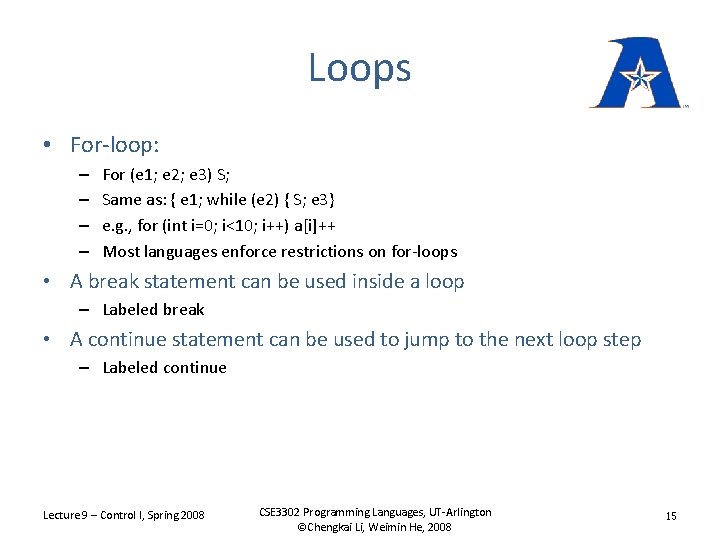 Loops • For-loop: – – For (e 1; e 2; e 3) S; Same