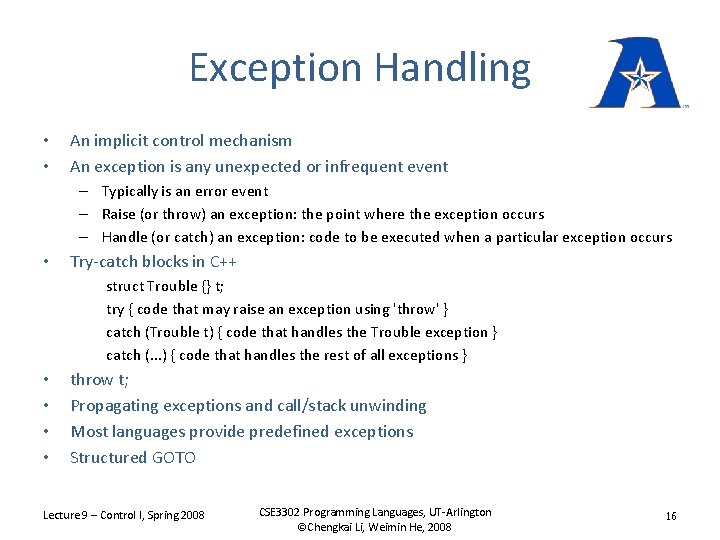 Exception Handling • • An implicit control mechanism An exception is any unexpected or