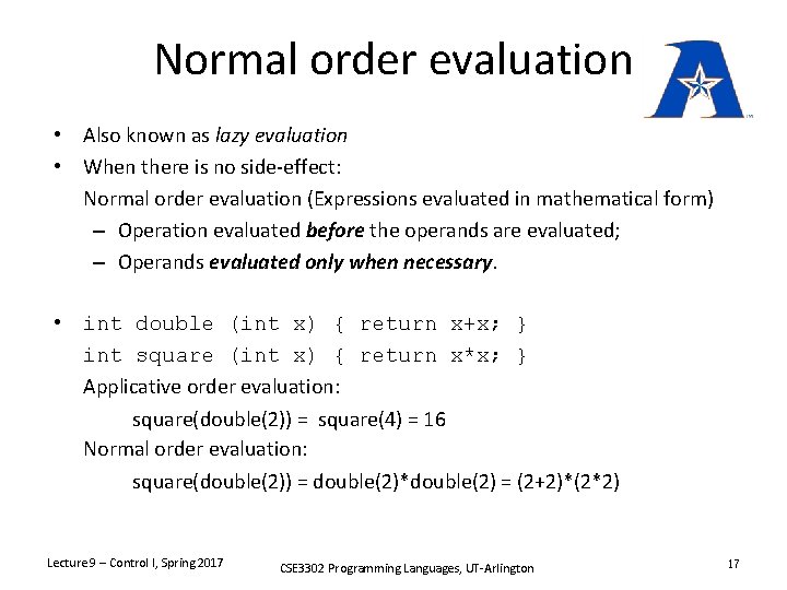 Normal order evaluation • Also known as lazy evaluation • When there is no