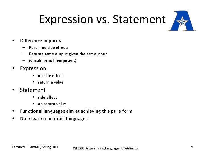 Expression vs. Statement • Difference in purity – Pure = no side effects –