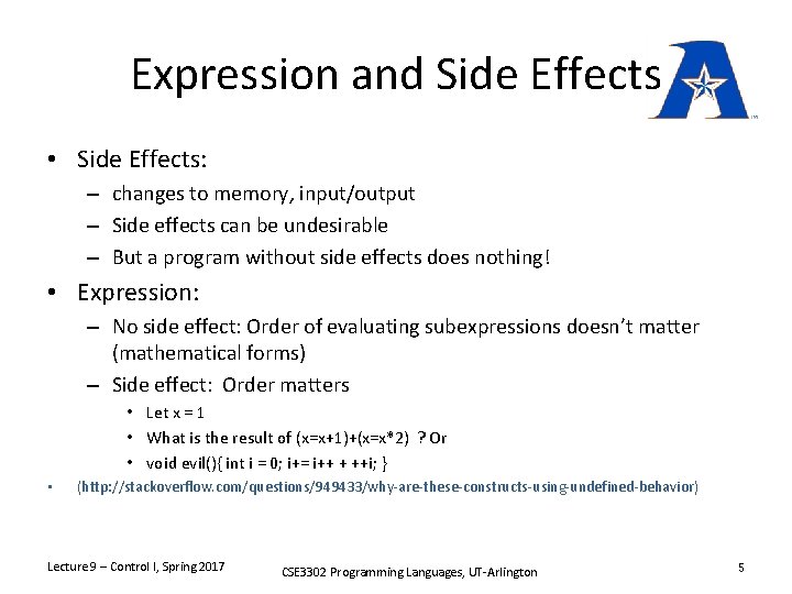 Expression and Side Effects • Side Effects: – changes to memory, input/output – Side