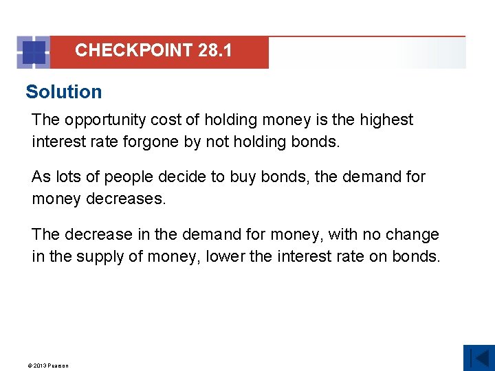 CHECKPOINT 28. 1 Solution The opportunity cost of holding money is the highest interest