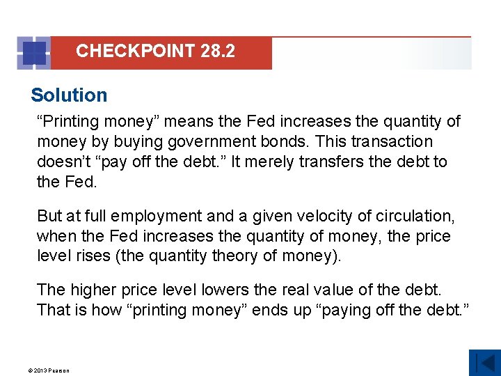 CHECKPOINT 28. 2 Solution “Printing money” means the Fed increases the quantity of money