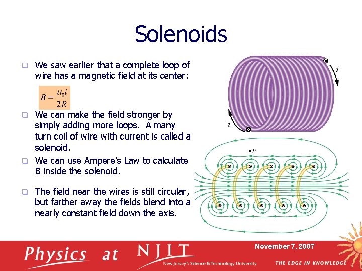 Solenoids q We saw earlier that a complete loop of wire has a magnetic