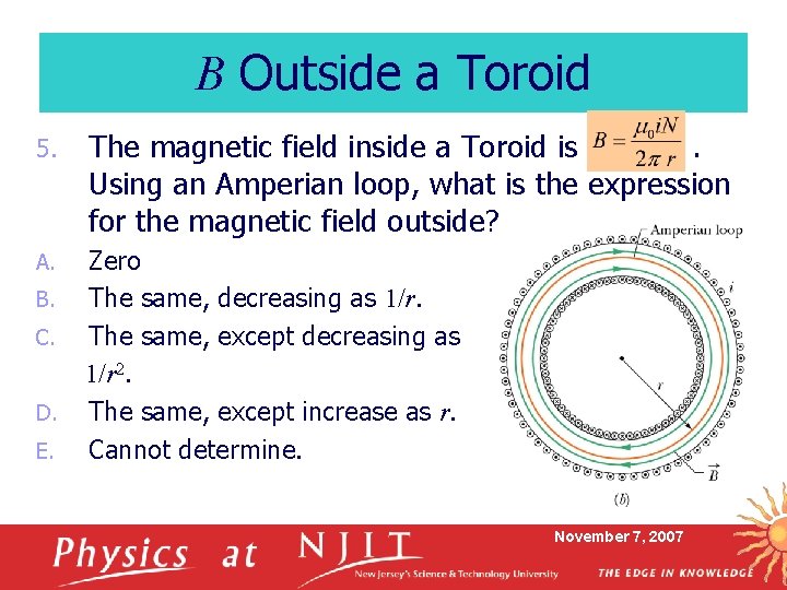 B Outside a Toroid 5. The magnetic field inside a Toroid is. Using an