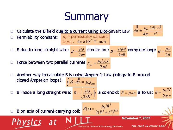 Summary Calculate the B field due to a current using Biot-Savart Law q Permiability