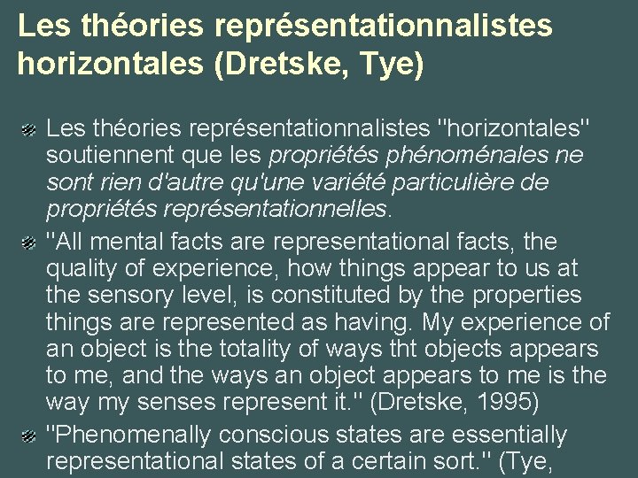 Les théories représentationnalistes horizontales (Dretske, Tye) Les théories représentationnalistes "horizontales" soutiennent que les propriétés