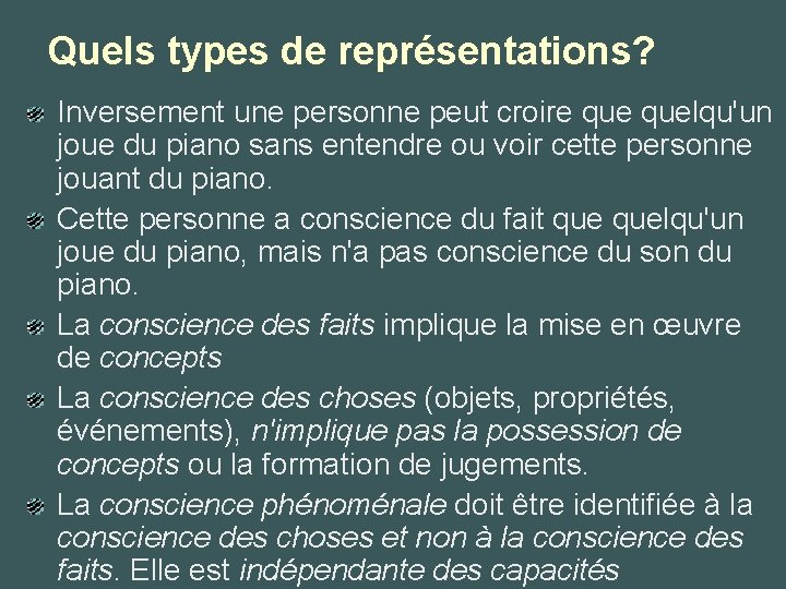 Quels types de représentations? Inversement une personne peut croire quelqu'un joue du piano sans