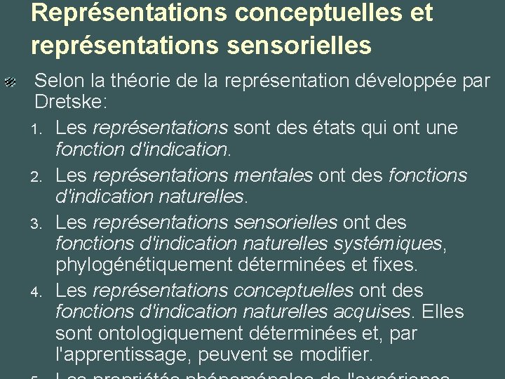 Représentations conceptuelles et représentations sensorielles Selon la théorie de la représentation développée par Dretske: