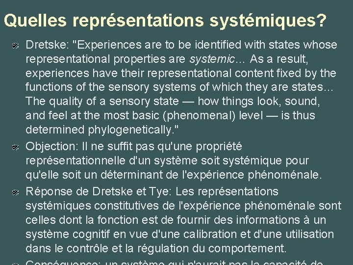 Quelles représentations systémiques? Dretske: "Experiences are to be identified with states whose representational properties