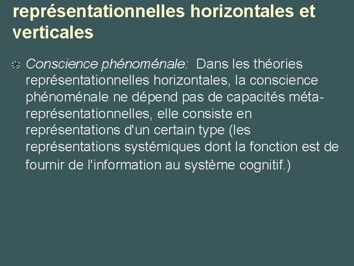 représentationnelles horizontales et verticales Conscience phénoménale: Dans les théories représentationnelles horizontales, la conscience phénoménale