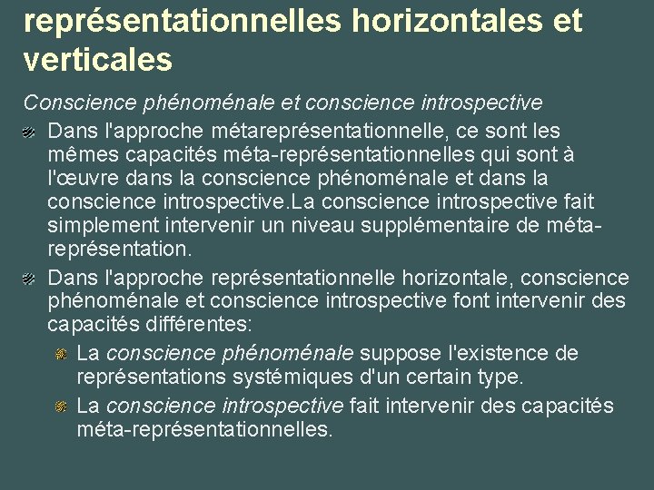 représentationnelles horizontales et verticales Conscience phénoménale et conscience introspective Dans l'approche métareprésentationnelle, ce sont