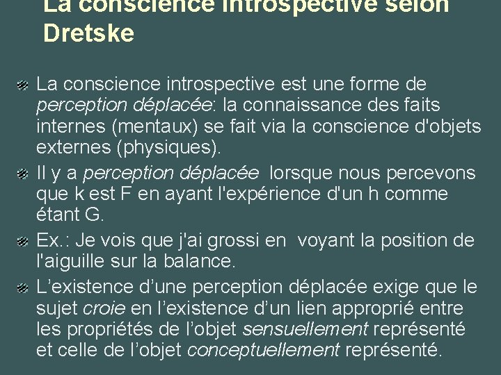 La conscience introspective selon Dretske La conscience introspective est une forme de perception déplacée: