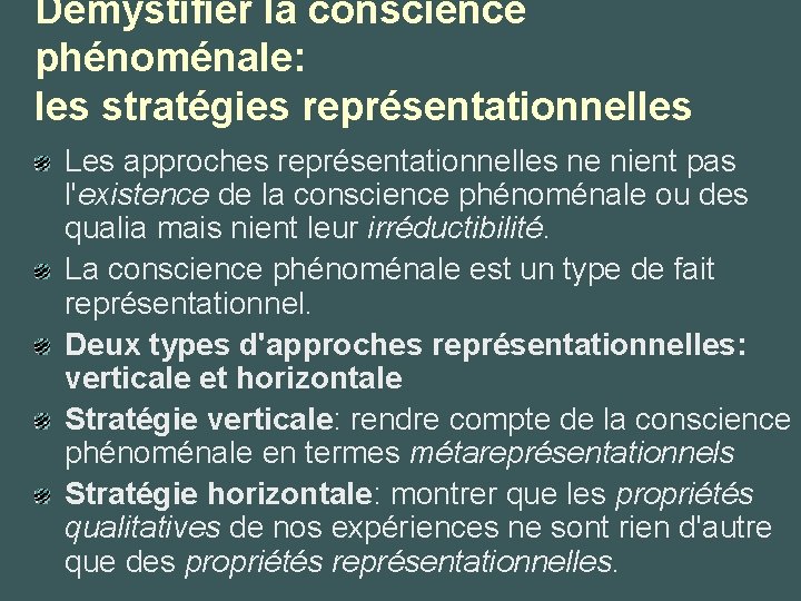 Démystifier la conscience phénoménale: les stratégies représentationnelles Les approches représentationnelles ne nient pas l'existence