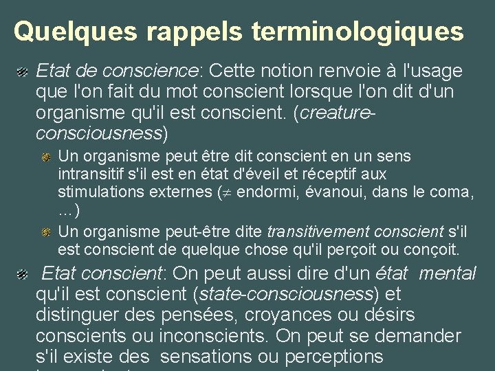 Quelques rappels terminologiques Etat de conscience: Cette notion renvoie à l'usage que l'on fait