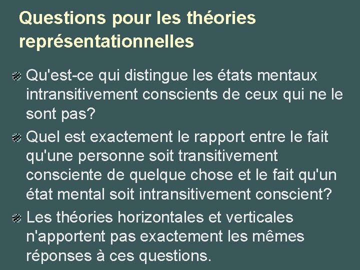 Questions pour les théories représentationnelles Qu'est-ce qui distingue les états mentaux intransitivement conscients de