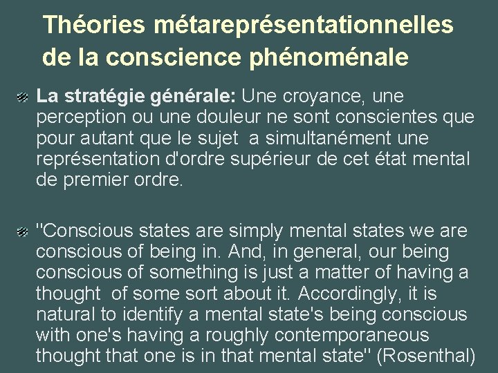 Théories métareprésentationnelles de la conscience phénoménale La stratégie générale: Une croyance, une perception ou