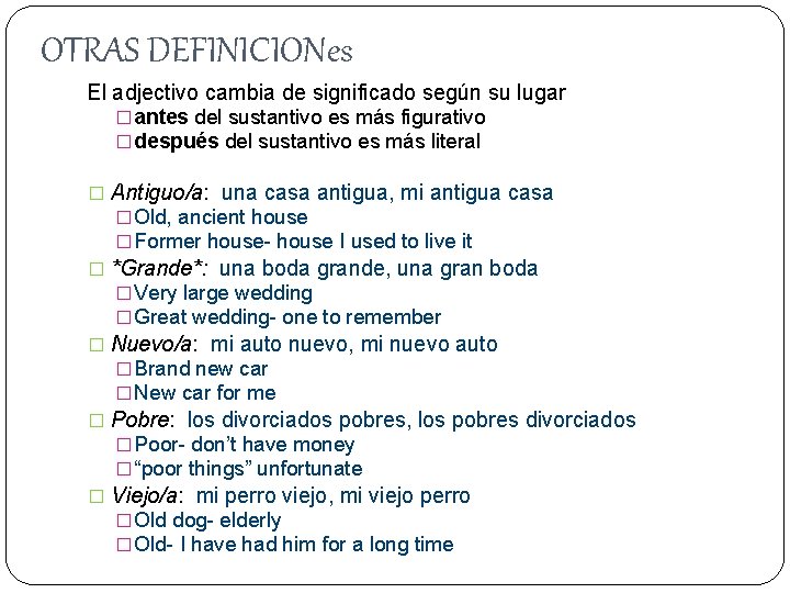 OTRAS DEFINICIONes El adjectivo cambia de significado según su lugar � antes del sustantivo