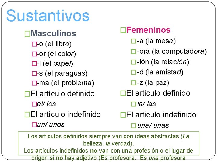 Sustantivos �Masculinos �-o (el libro) �-or (el color) �-l (el papel) �-s (el paraguas)